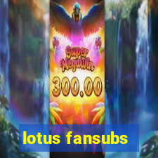 lotus fansubs